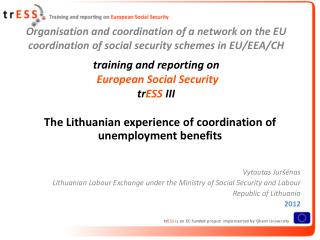 The Lithuanian experience of coordination of unemployment benefits Vytautas Juršėnas