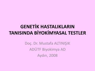 GENETİK HASTALIKLARIN TANISINDA BİYOKİMYASAL TESTLER