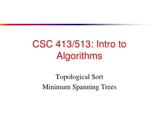 CSC 413/513: Intro to Algorithms