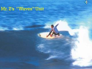Mr. Z’s “Waves” Unit