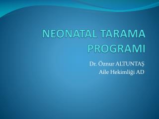 NEONATAL TARAMA PROGRAMI