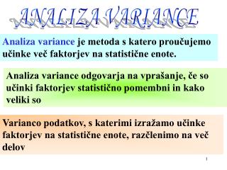 Analiza variance je metoda s katero proučujemo učinke več faktorjev na statistične enote.