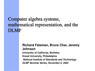 Computer algebra systems, mathematical representation, and the DLMF