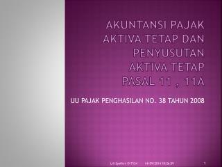 akuntansi pajak AKTIVA TETAP DAN PENYUSUTAN AKTIVA TETAP PASAL 11 , 11A