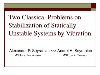 Two Classical Problems on Stabilization of Statically Unstable Systems by Vibration