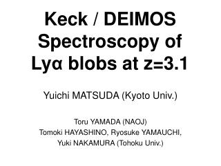 Keck / DEIMOS Spectroscopy of Ly α blobs at z=3.1