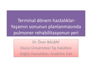 Terminal dönem hastalıklar- Yaşamın sonunun planlanmasında pulmoner rehabilitasyonun yeri