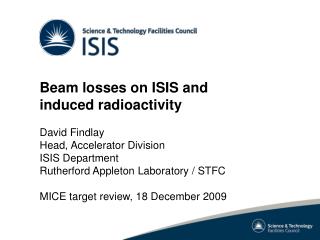 Beam losses on ISIS and induced radioactivity David Findlay Head, Accelerator Division
