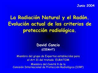 La Radiación Natural y el Radón. Evolución actual de los criterios de protección radiológica.