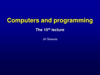 The 10 th lecture Jiří Šebesta