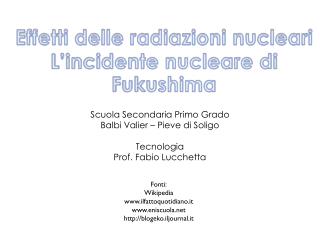 Effetti delle radiazioni nucleari L’incidente nucleare di Fukushima