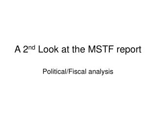 A 2 nd Look at the MSTF report