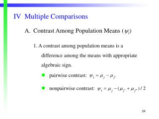 IV	Multiple Comparisons 	A.	Contrast Among Population Means (  i )