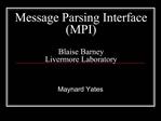 Message Parsing Interface MPI Blaise Barney Livermore Laboratory