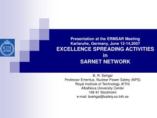 B. R. Sehgal Professor Emeritus, Nuclear Power Safety (NPS) Royal Institute of Technology (KTH)