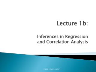 Lecture 1b: Inferences in Regression and Correlation Analysis