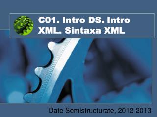 C01. Intro DS. Intro XML. Sintaxa XML