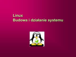 Linux Budowa i działanie systemu