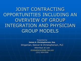 JOINT CONTRACTING OPPORTUNITIES INCLUDING AN OVERVIEW OF GROUP INTEGRATION AND PHYSICIAN GROUP MODELS
