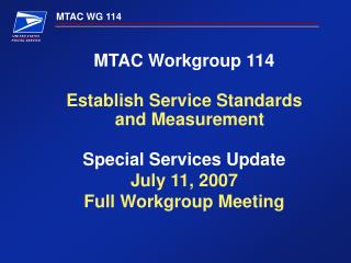 MTAC Workgroup 114 Establish Service Standards and Measurement Special Services Update