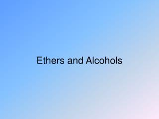 Ethers and Alcohols