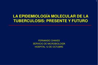 LA EPIDEMIOLOGÍA MOLECULAR DE LA TUBERCULOSIS: PRESENTE Y FUTURO