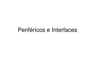 Periféricos e Interfaces