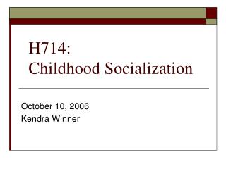 H714: Childhood Socialization