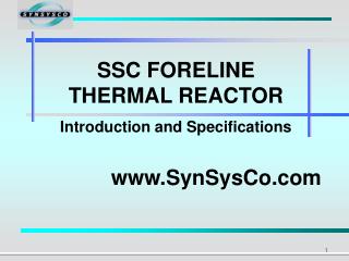 SSC FORELINE THERMAL REACTOR Introduction and Specifications