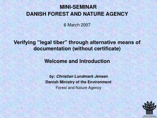 by: Christian Lundmark Jensen Danish Ministry of the Environment Forest and Nature Agency