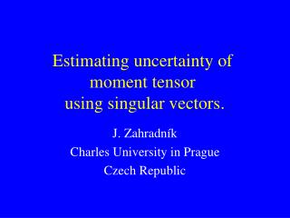 Estimating uncertainty of moment tensor using singular vectors .