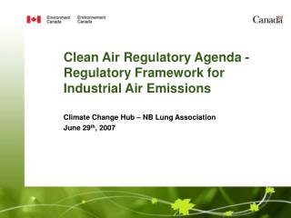 Clean Air Regulatory Agenda - Regulatory Framework for Industrial Air Emissions