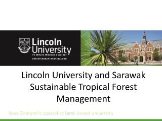 Lincoln University and Sarawak Sustainable Tropical Forest Management