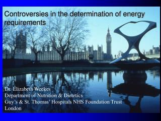 Dr. Elizabeth Weekes Department of Nutrition &amp; Dietetics Guy’s &amp; St. Thomas’ Hospitals NHS Foundation Trust Lond