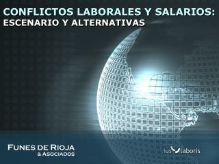 CONFLICTOS LABORALES Y SALARIOS: ESCENARIO Y ALTERNATIVAS