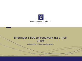 Endringer i EUs tollregelverk fra 1. juli 2009