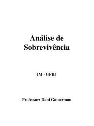 Análise de Sobrevivência IM - UFRJ Professor: Dani Gamerman