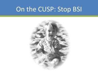 On the CUSP: Stop BSI