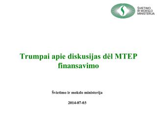 Trumpai apie diskusijas dėl MTEP finansavimo