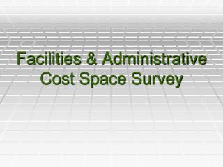 Facilities &amp; Administrative Cost Space Survey