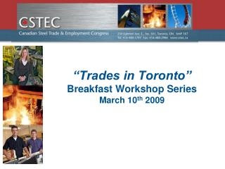 “Trades in Toronto” Breakfast Workshop Series March 10 th 2009