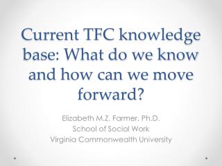 Current TFC knowledge base: What do we know and how can we move forward?