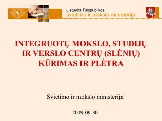 INTEGRUOTŲ MOKSLO, STUDIJŲ IR VERSLO CENTRŲ (SLĖNIŲ) KŪRIMAS IR PLĖTRA