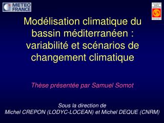 Sous la direction de Michel CREPON (LODYC-LOCEAN) et Michel DEQUE (CNRM)