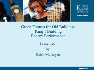 Green Futures for Old Buildings King’s Building Energy Performance