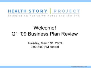 Welcome! Q1 ‘09 Business Plan Review