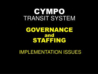 CYMPO TRANSIT SYSTEM GOVERNANCE and STAFFING