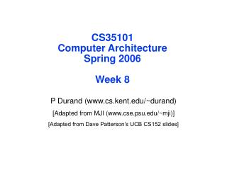 CS35101 Computer Architecture Spring 2006 Week 8