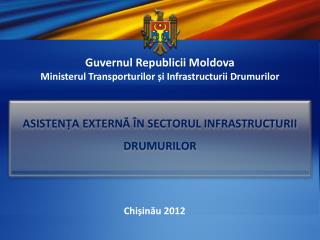 Guvernul Republicii Moldova Ministerul Transporturilor și Infrastructurii Drumurilor