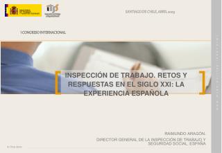 INSPECCIÓN DE TRABAJO. RETOS Y RESPUESTAS EN EL SIGLO XXI: LA EXPERIENCIA ESPAÑOLA